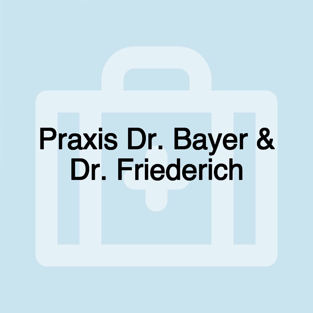 Praxis Dr. Bayer & Dr. Friederich