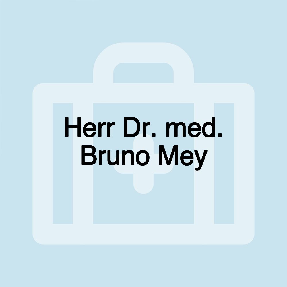 Herr Dr. med. Bruno Mey