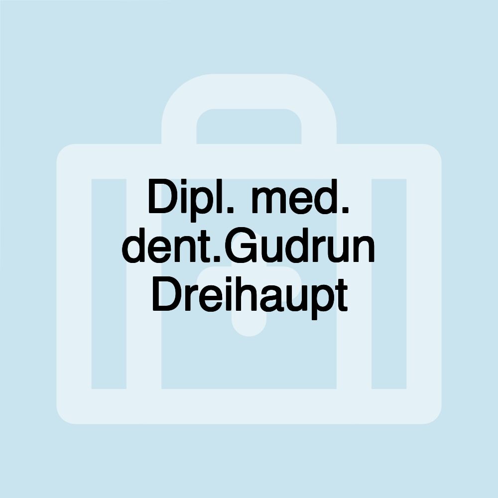 Dipl. med. dent.Gudrun Dreihaupt