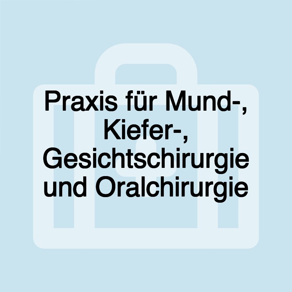 Praxis für Mund-, Kiefer-, Gesichtschirurgie und Oralchirurgie