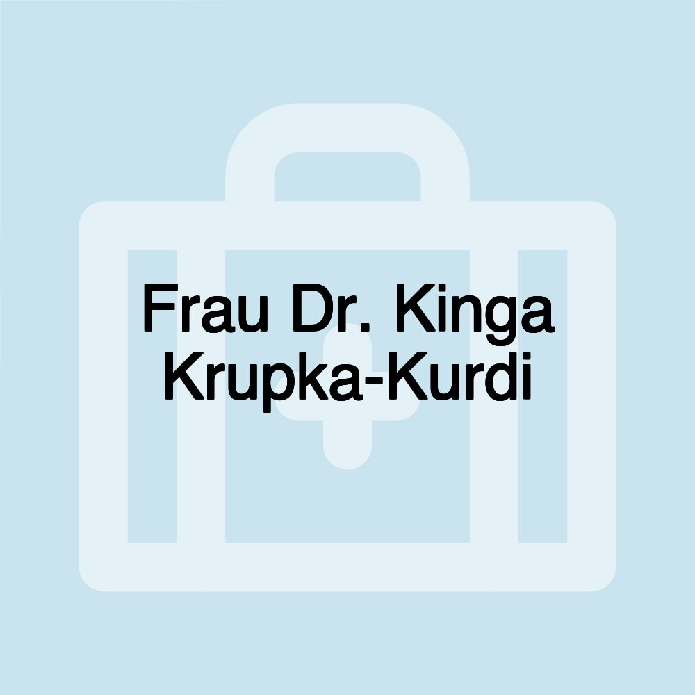 Frau Dr. Kinga Krupka-Kurdi