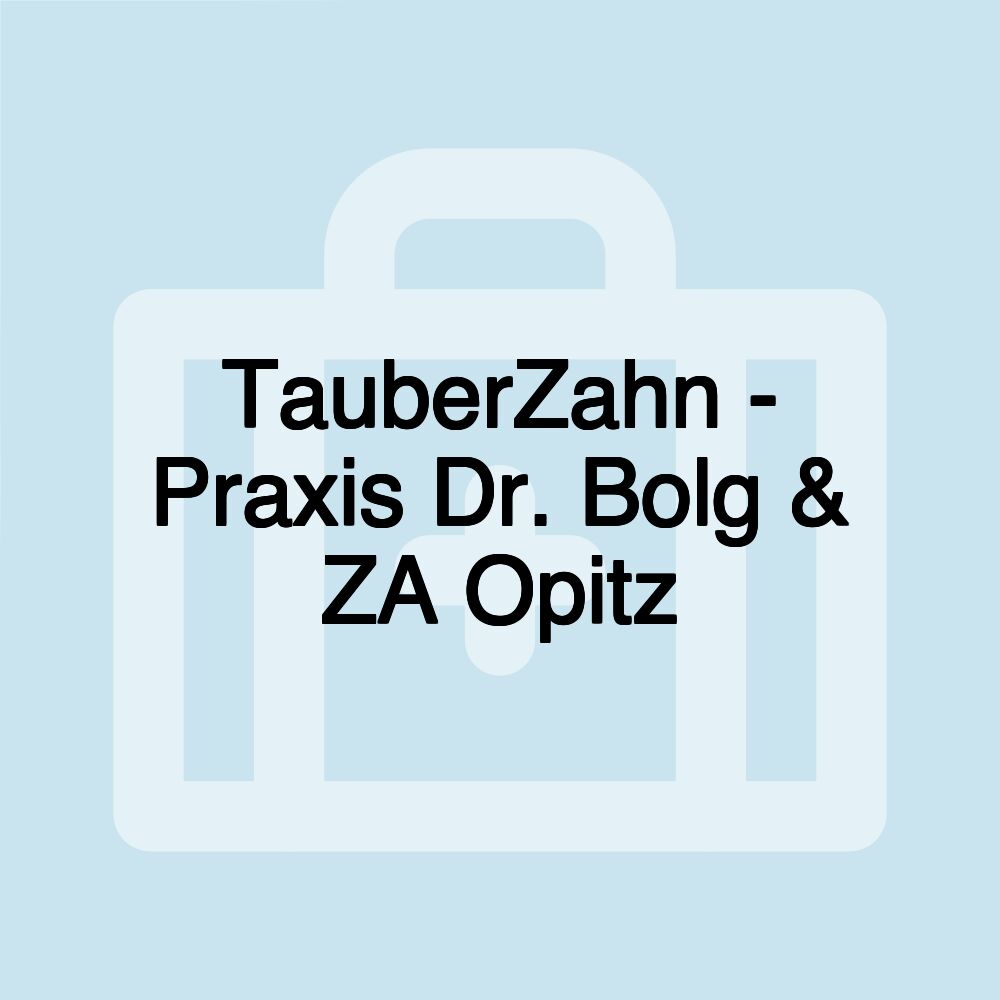 TauberZahn - Praxis Dr. Bolg & ZA Opitz