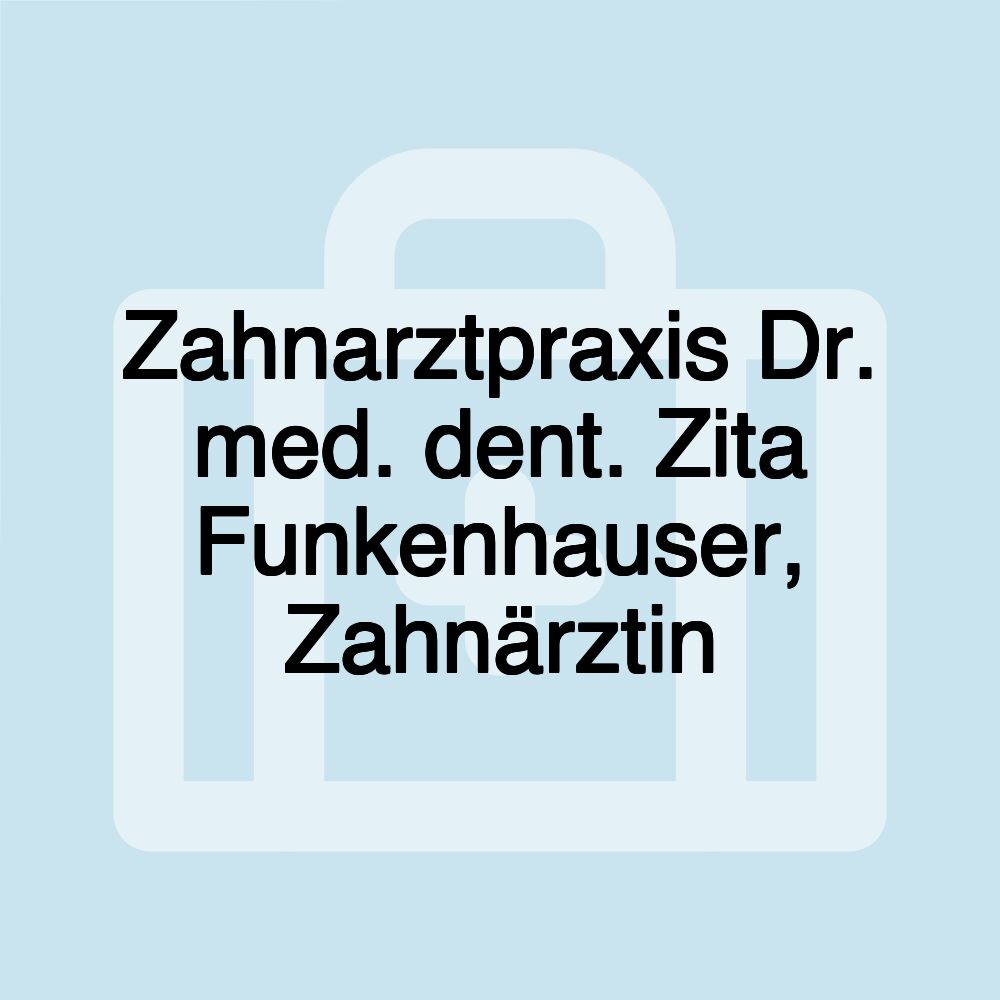 Zahnarztpraxis Dr. med. dent. Zita Funkenhauser, Zahnärztin