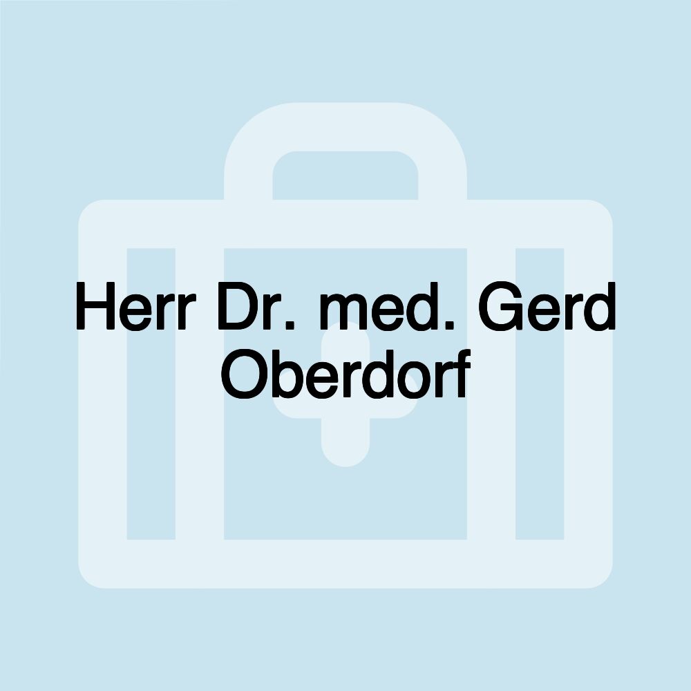 Herr Dr. med. Gerd Oberdorf