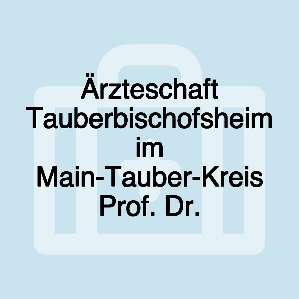 Ärzteschaft Tauberbischofsheim im Main-Tauber-Kreis Prof. Dr.