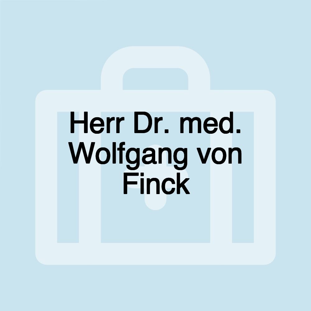 Herr Dr. med. Wolfgang von Finck