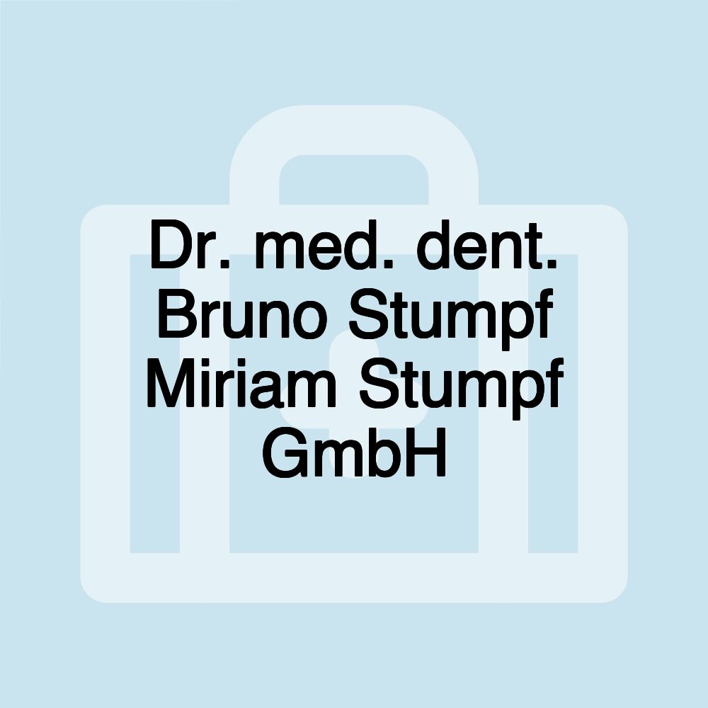 Dr. med. dent. Bruno Stumpf Miriam Stumpf GmbH