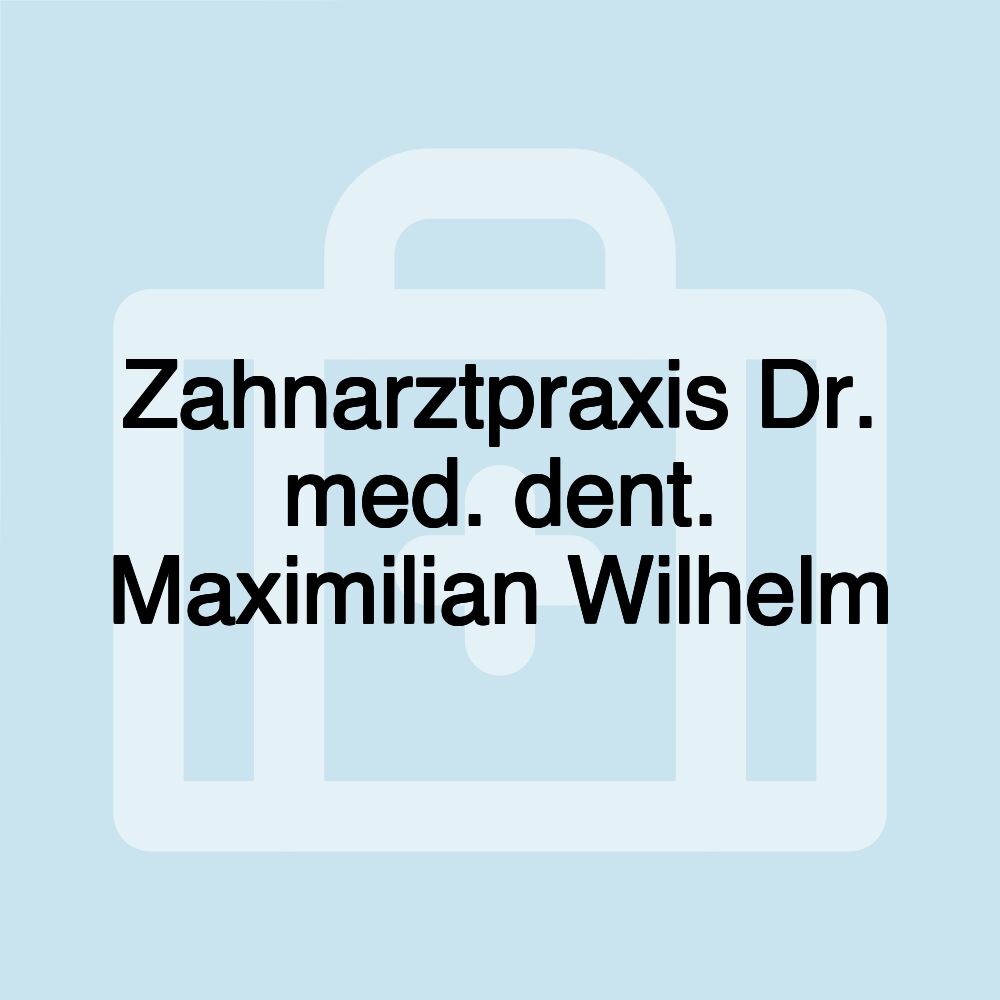 Zahnarztpraxis Dr. med. dent. Maximilian Wilhelm