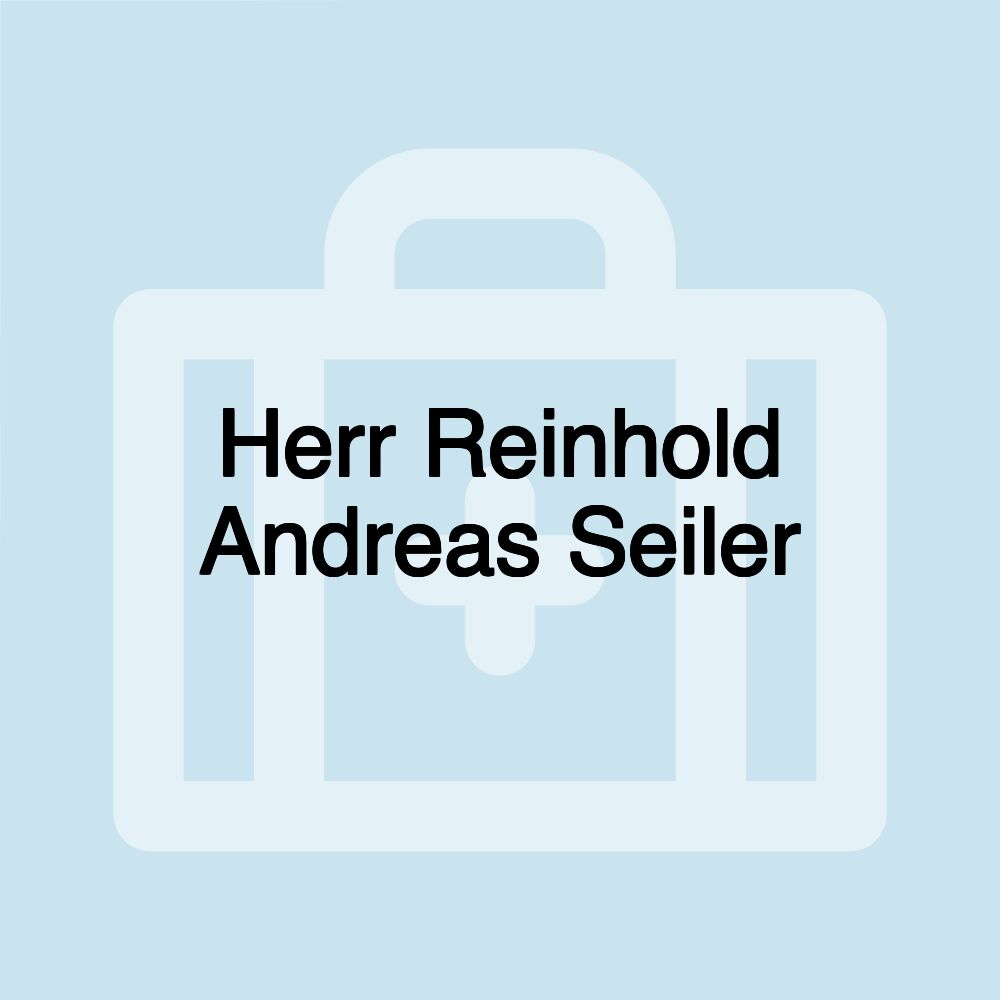 Herr Reinhold Andreas Seiler