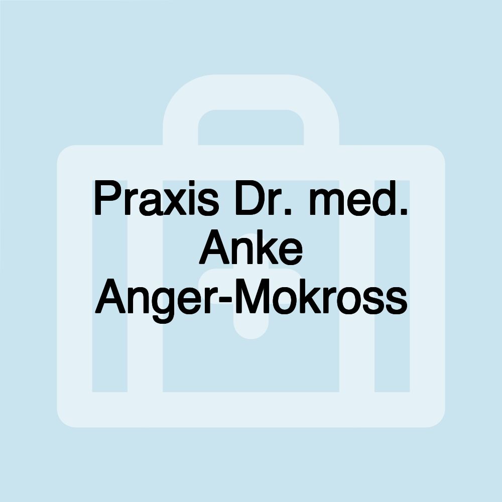 Praxis Dr. med. Anke Anger-Mokross