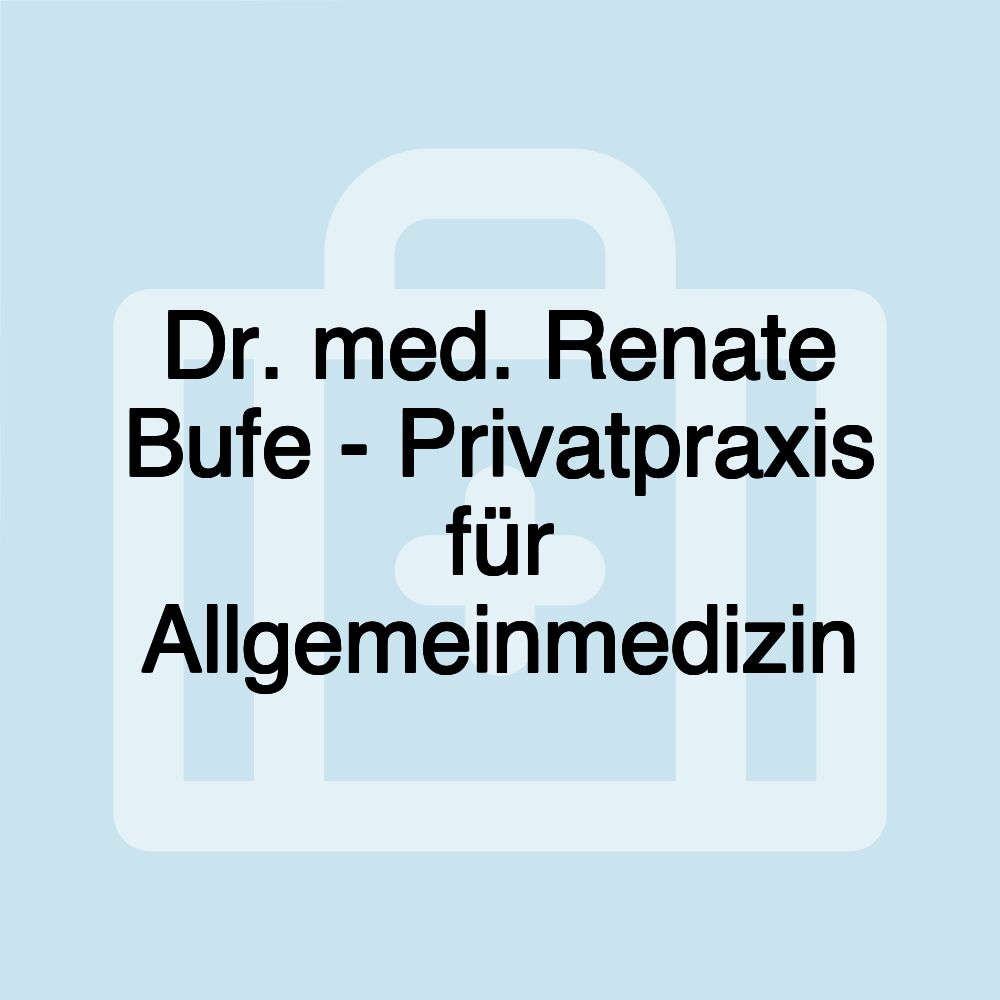 Dr. med. Renate Bufe - Privatpraxis für Allgemeinmedizin