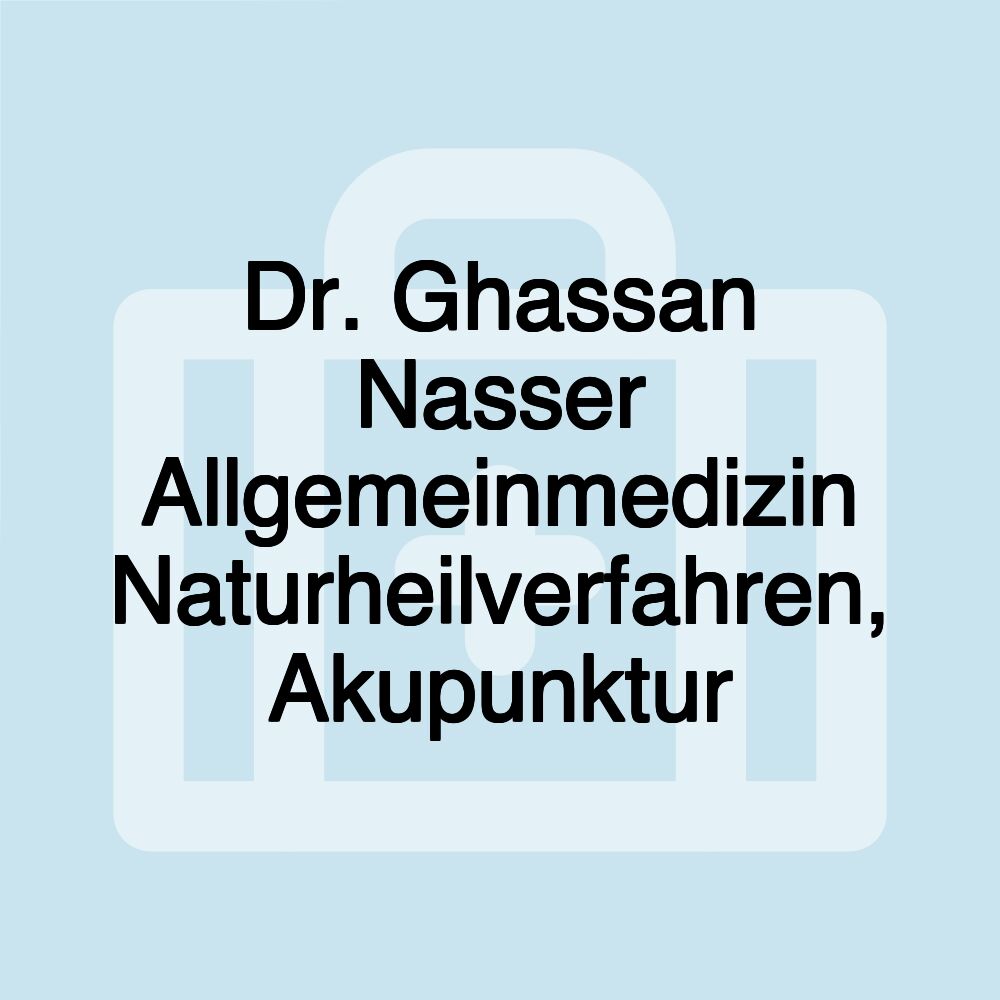 Dr. Ghassan Nasser Allgemeinmedizin Naturheilverfahren, Akupunktur