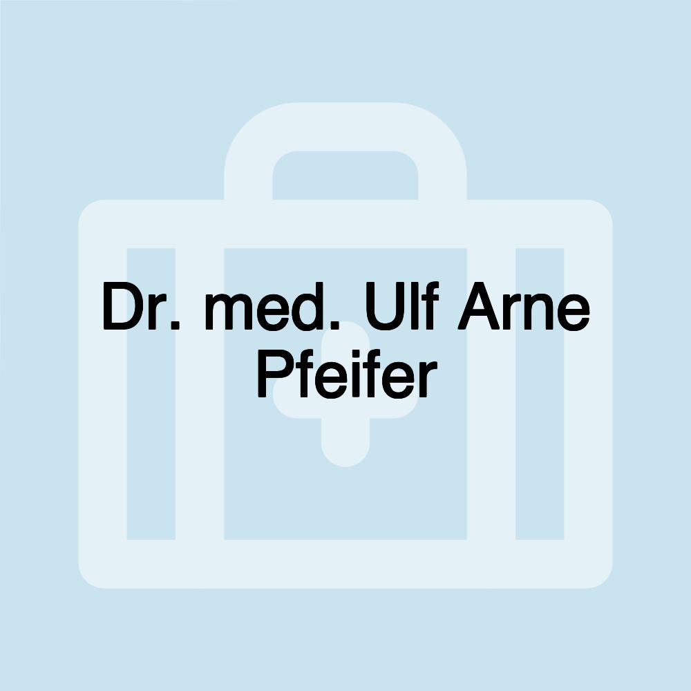 Dr. med. Ulf Arne Pfeifer