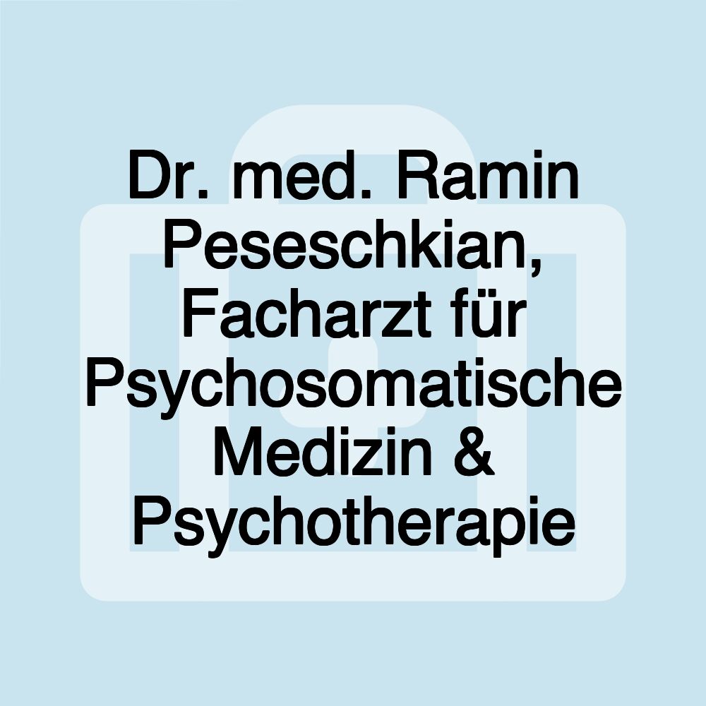 Dr. med. Ramin Peseschkian, Facharzt für Psychosomatische Medizin & Psychotherapie