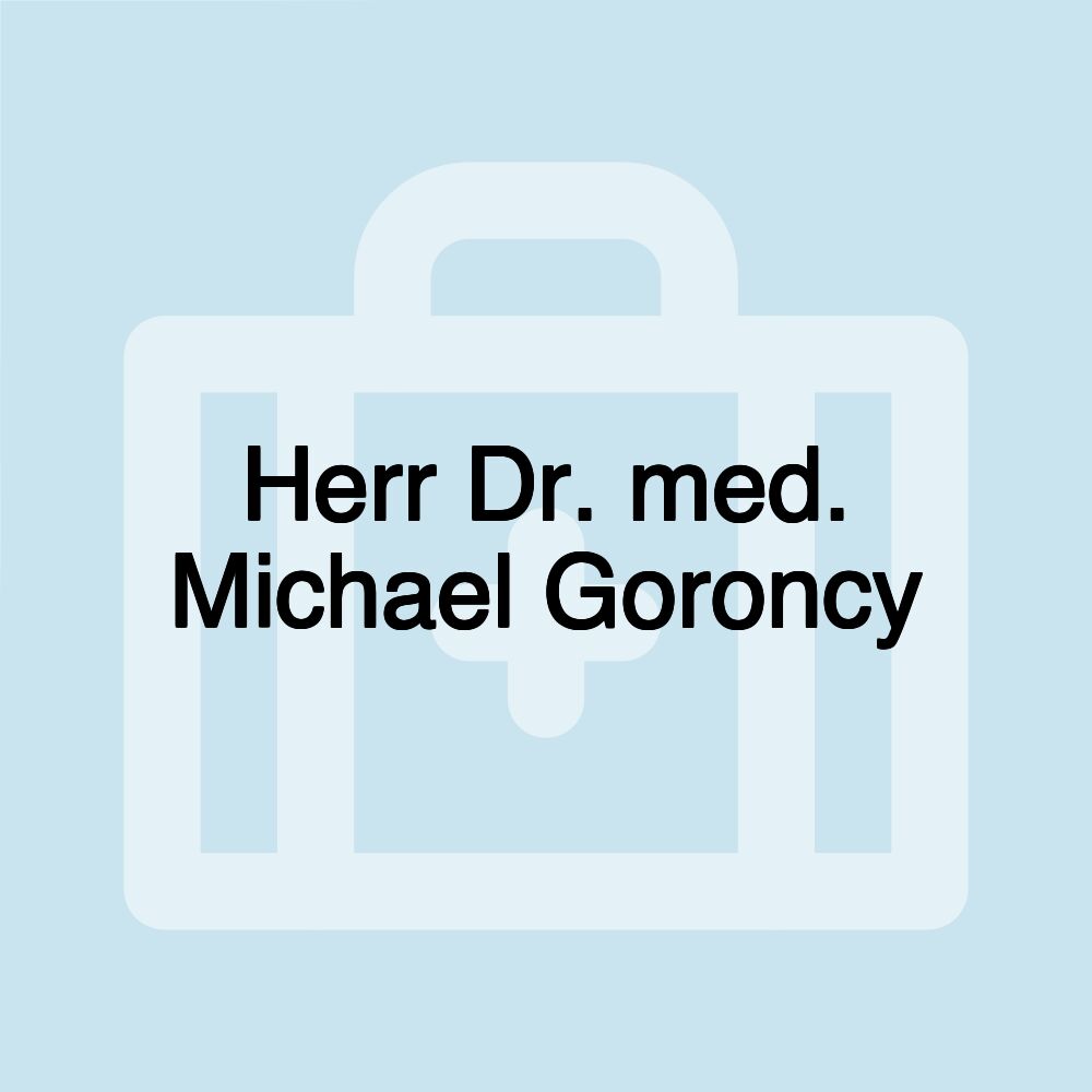 Herr Dr. med. Michael Goroncy