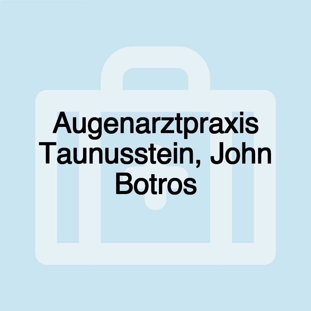 Augenarztpraxis Taunusstein, John Botros