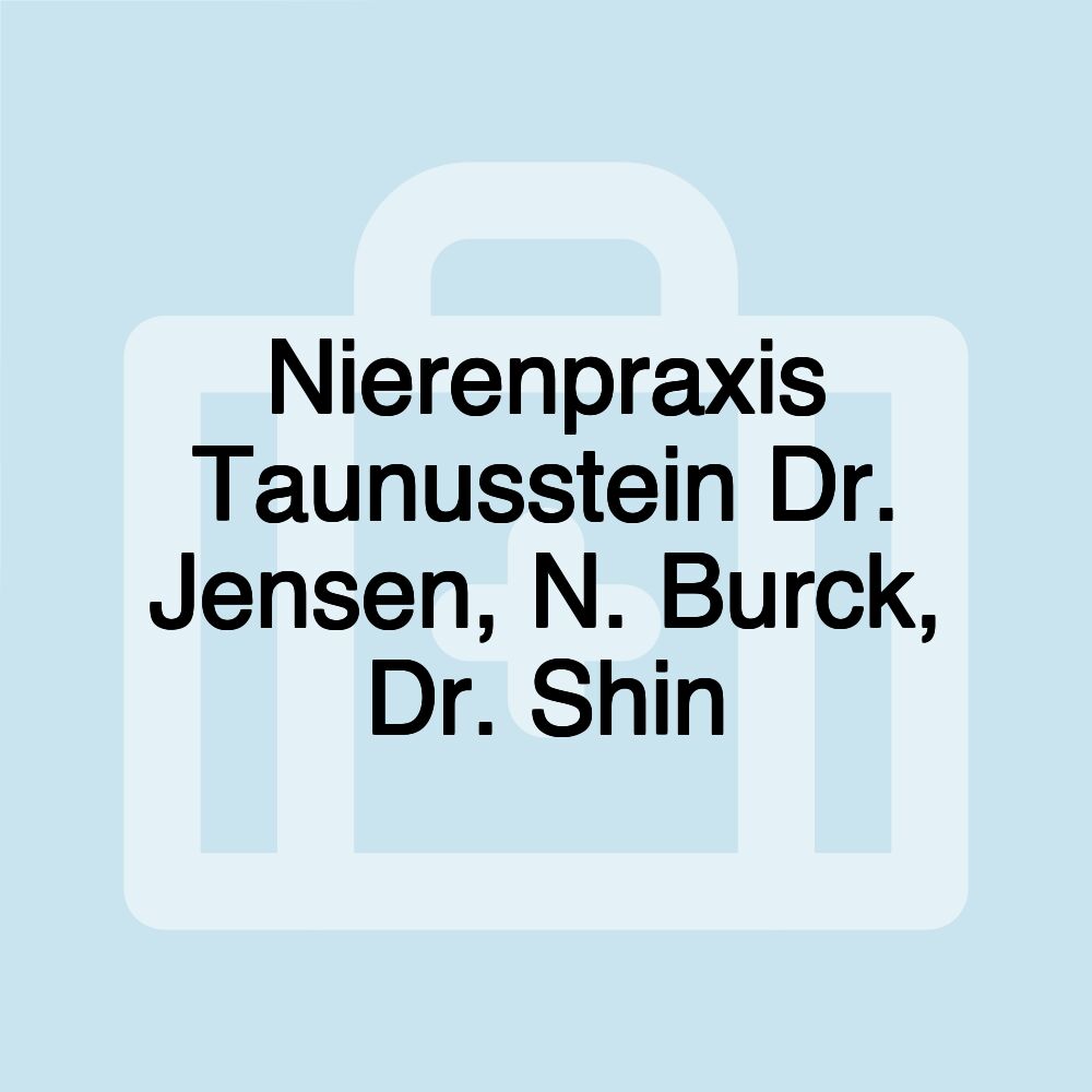 Nierenpraxis Taunusstein Dr. Jensen, N. Burck, Dr. Shin