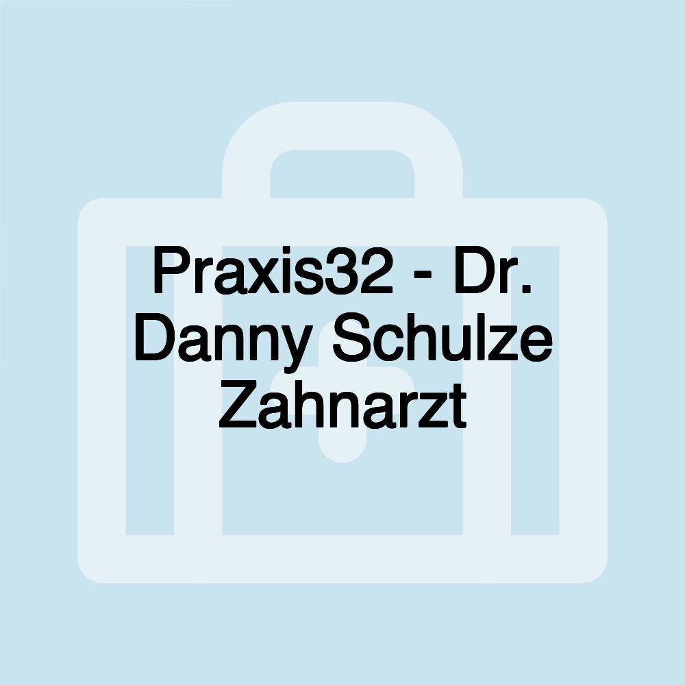 Praxis32 - Dr. Danny Schulze Zahnarzt