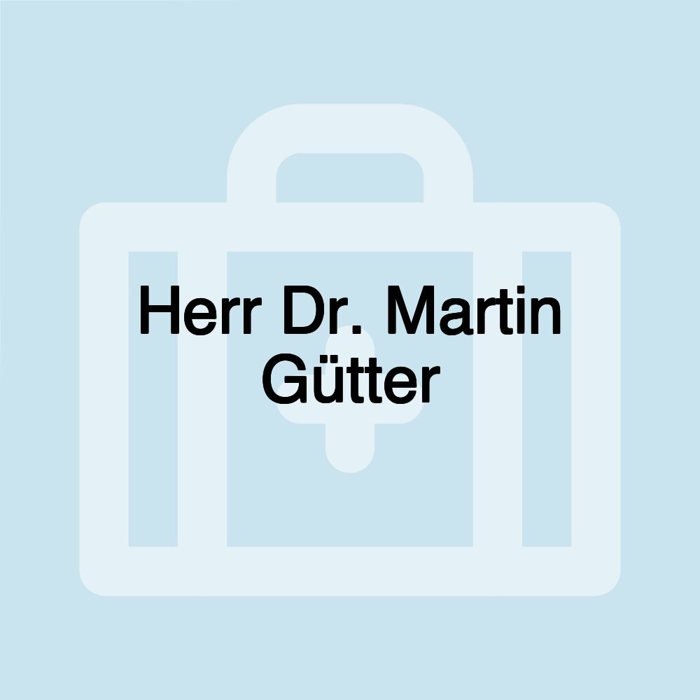 Herr Dr. Martin Gütter