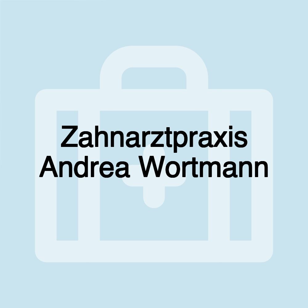 Zahnarztpraxis Andrea Wortmann