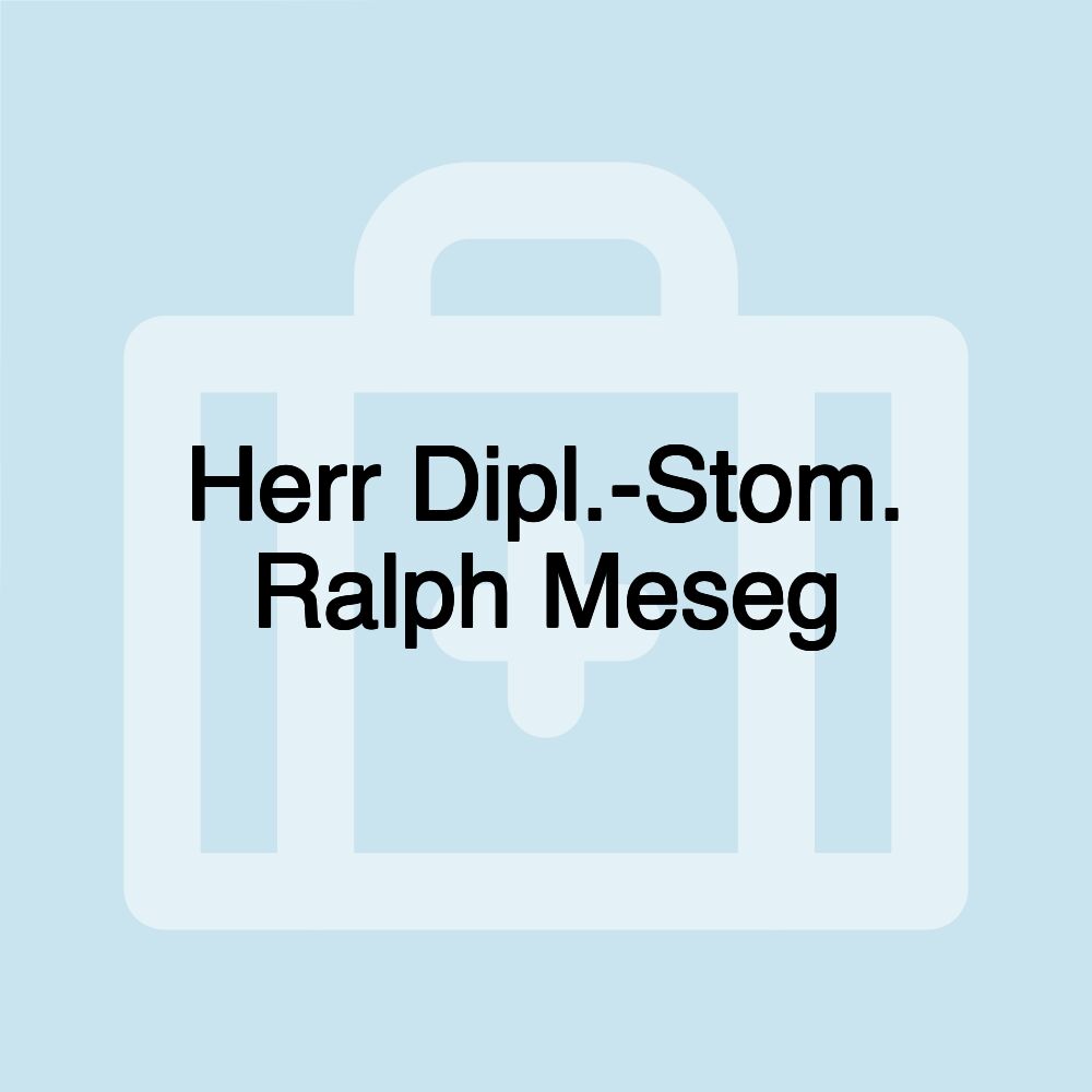 Herr Dipl.-Stom. Ralph Meseg