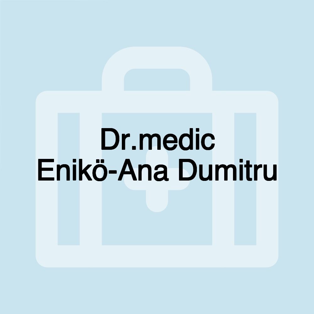 Dr.medic Enikö-Ana Dumitru