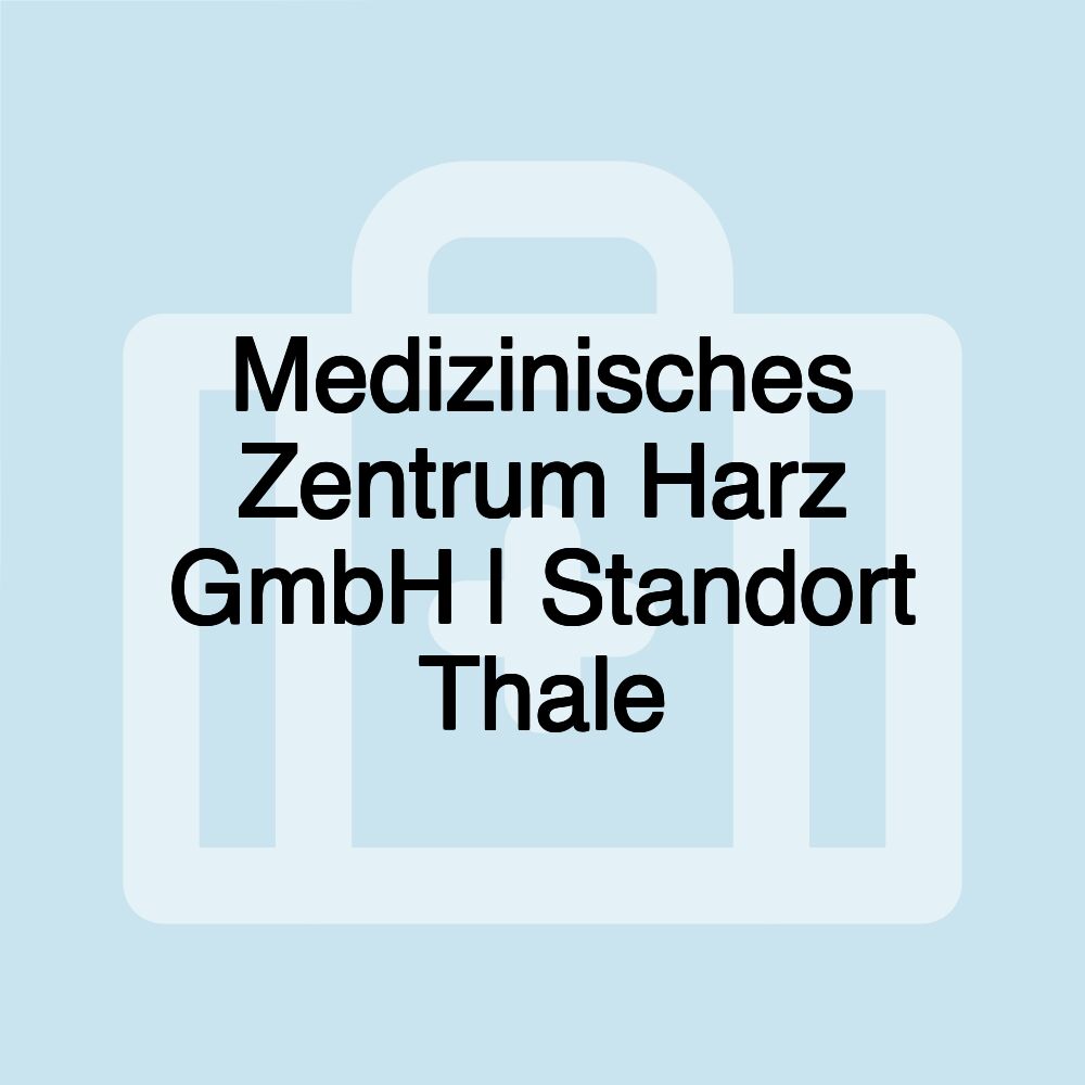 Medizinisches Zentrum Harz GmbH | Standort Thale