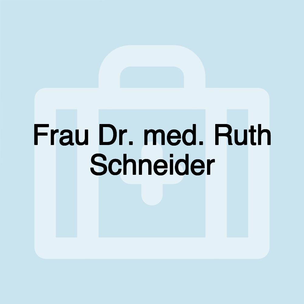 Frau Dr. med. Ruth Schneider