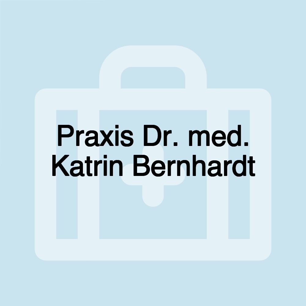 Praxis Dr. med. Katrin Bernhardt