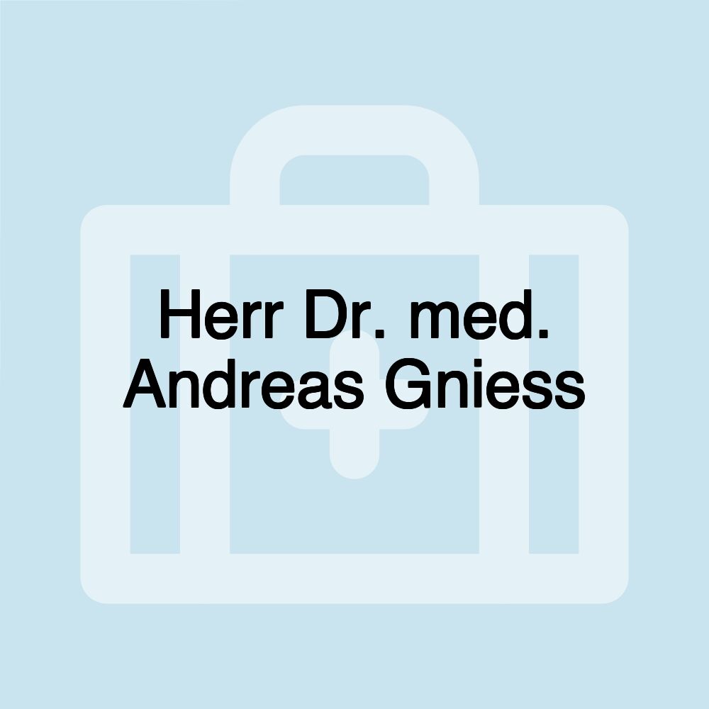 Herr Dr. med. Andreas Gniess