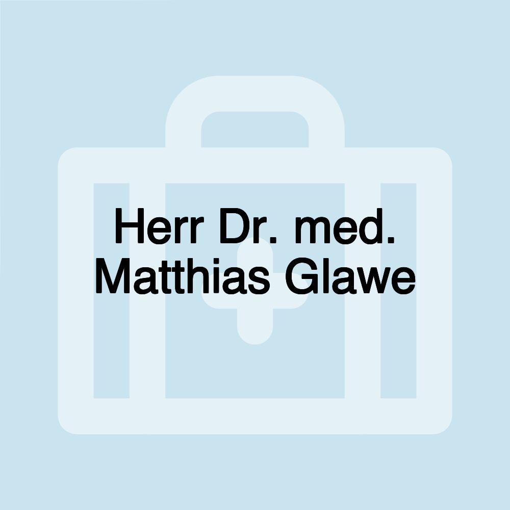 Herr Dr. med. Matthias Glawe