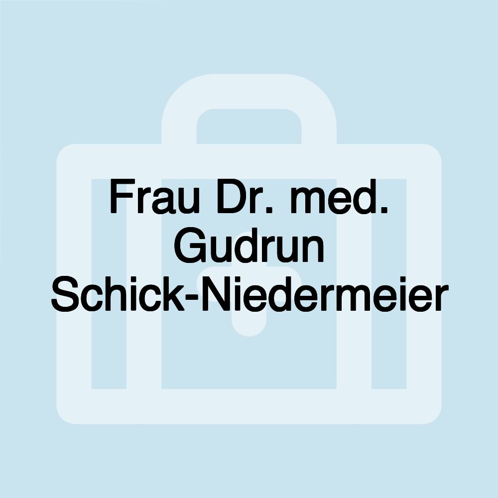 Frau Dr. med. Gudrun Schick-Niedermeier