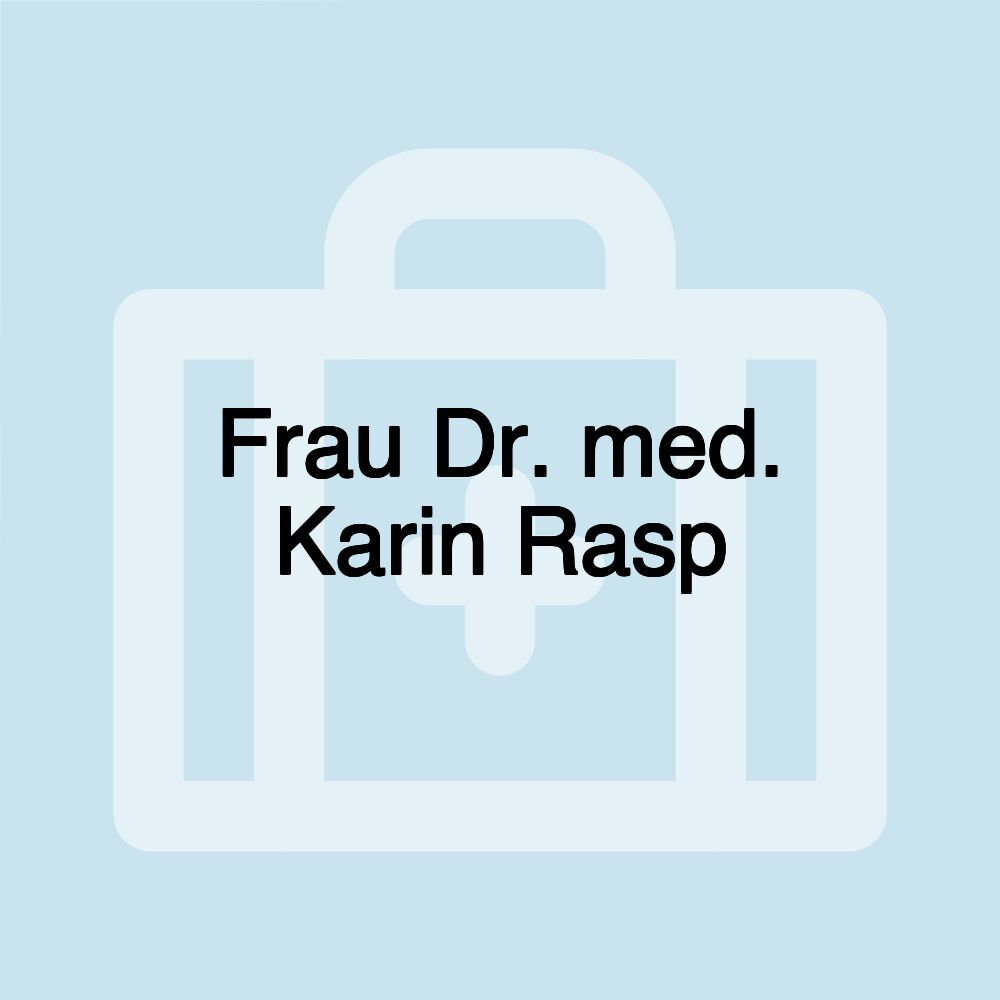 Frau Dr. med. Karin Rasp