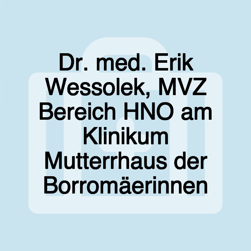 Dr. med. Erik Wessolek, MVZ Bereich HNO am Klinikum Mutterrhaus der Borromäerinnen