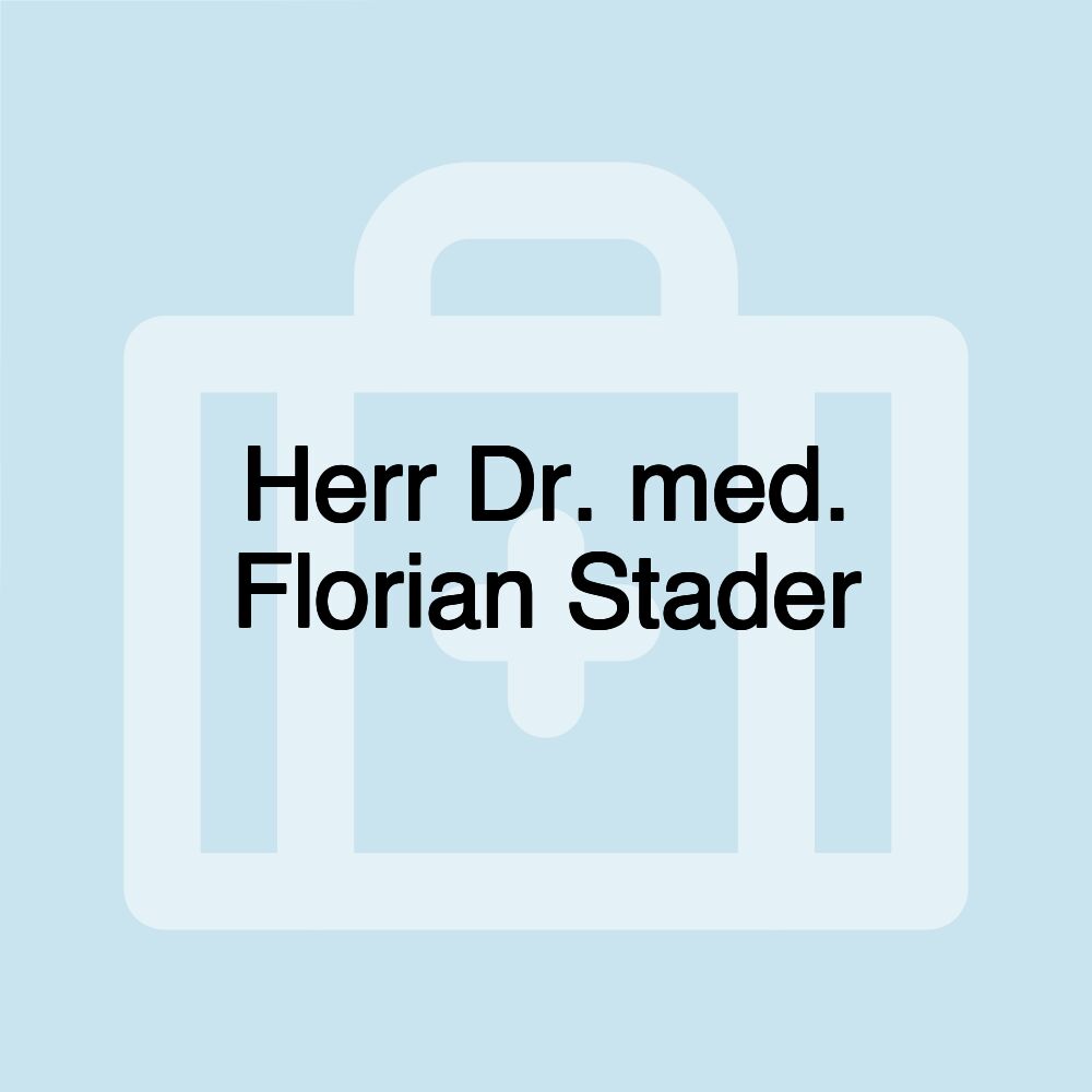 Herr Dr. med. Florian Stader