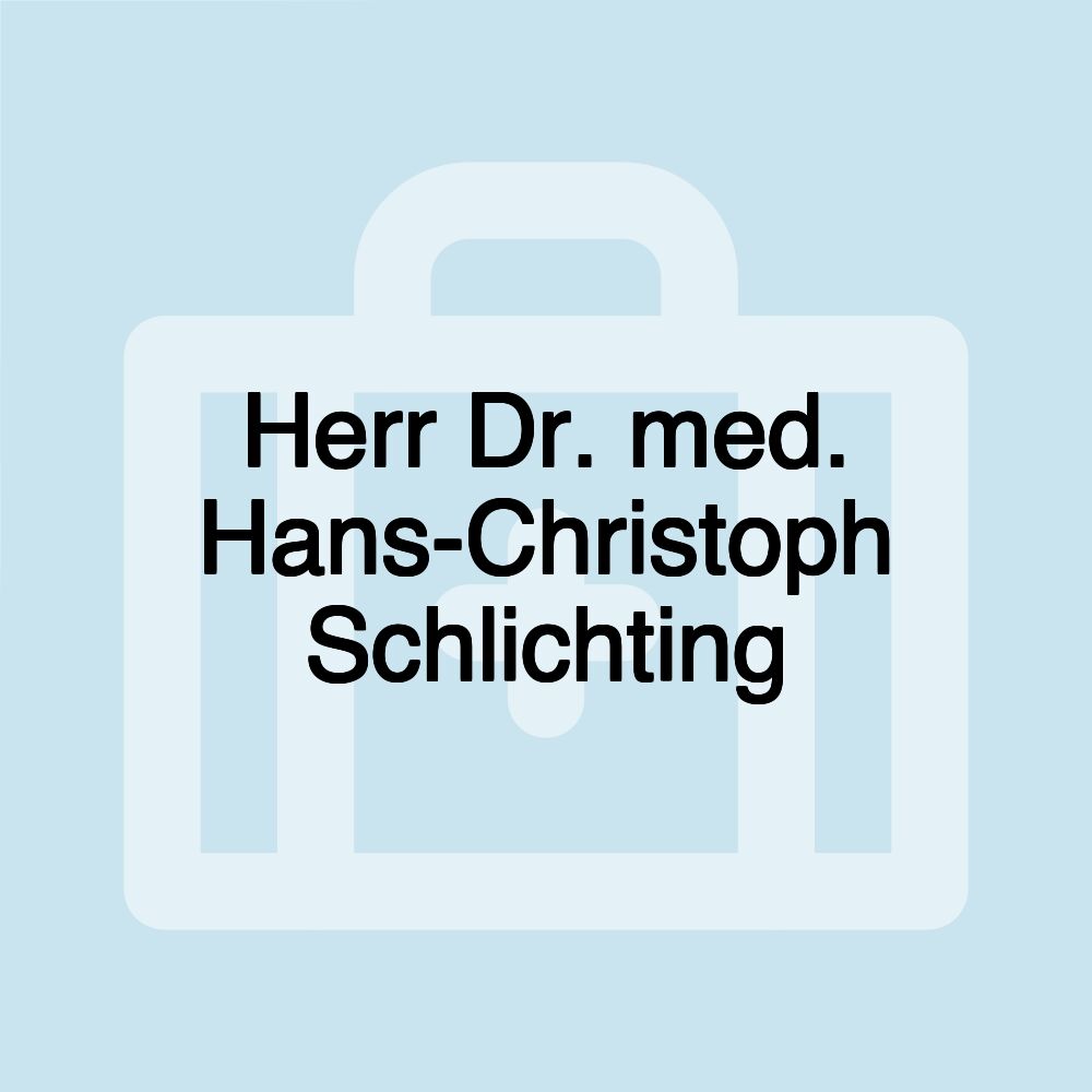 Herr Dr. med. Hans-Christoph Schlichting