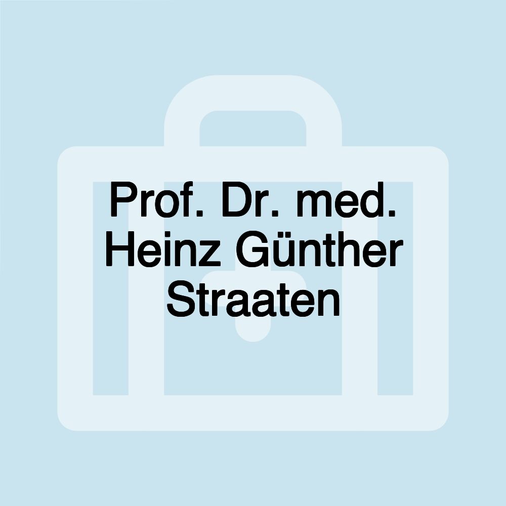 Prof. Dr. med. Heinz Günther Straaten