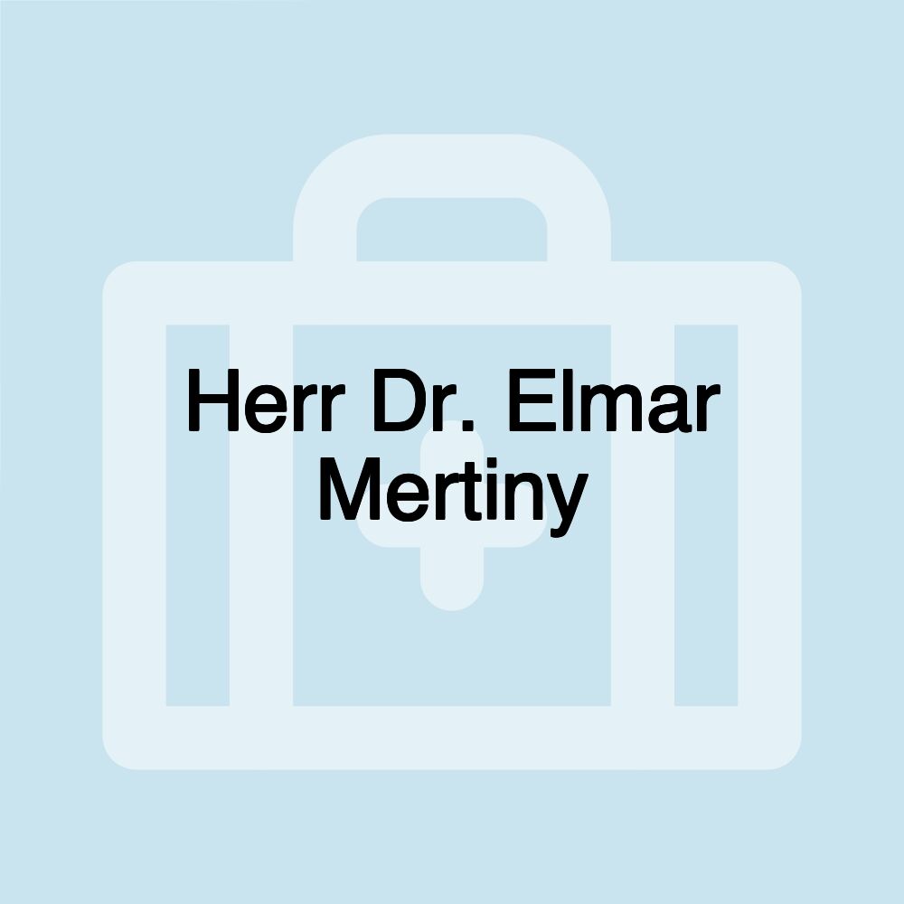 Herr Dr. Elmar Mertiny