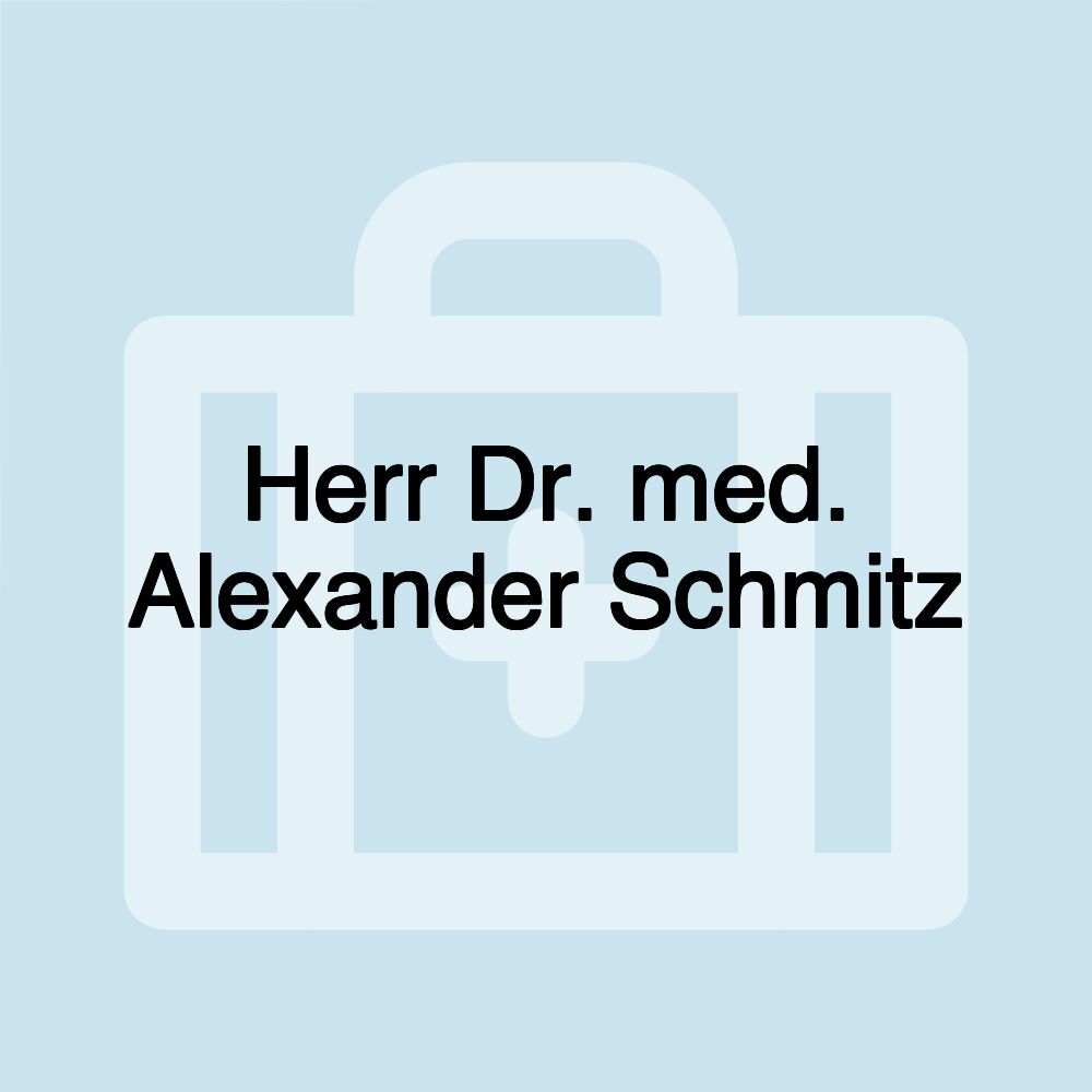 Herr Dr. med. Alexander Schmitz