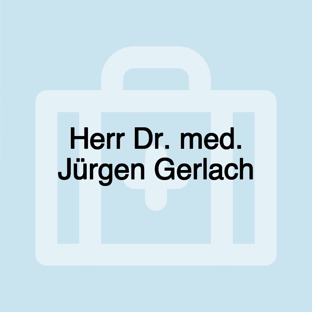 Herr Dr. med. Jürgen Gerlach