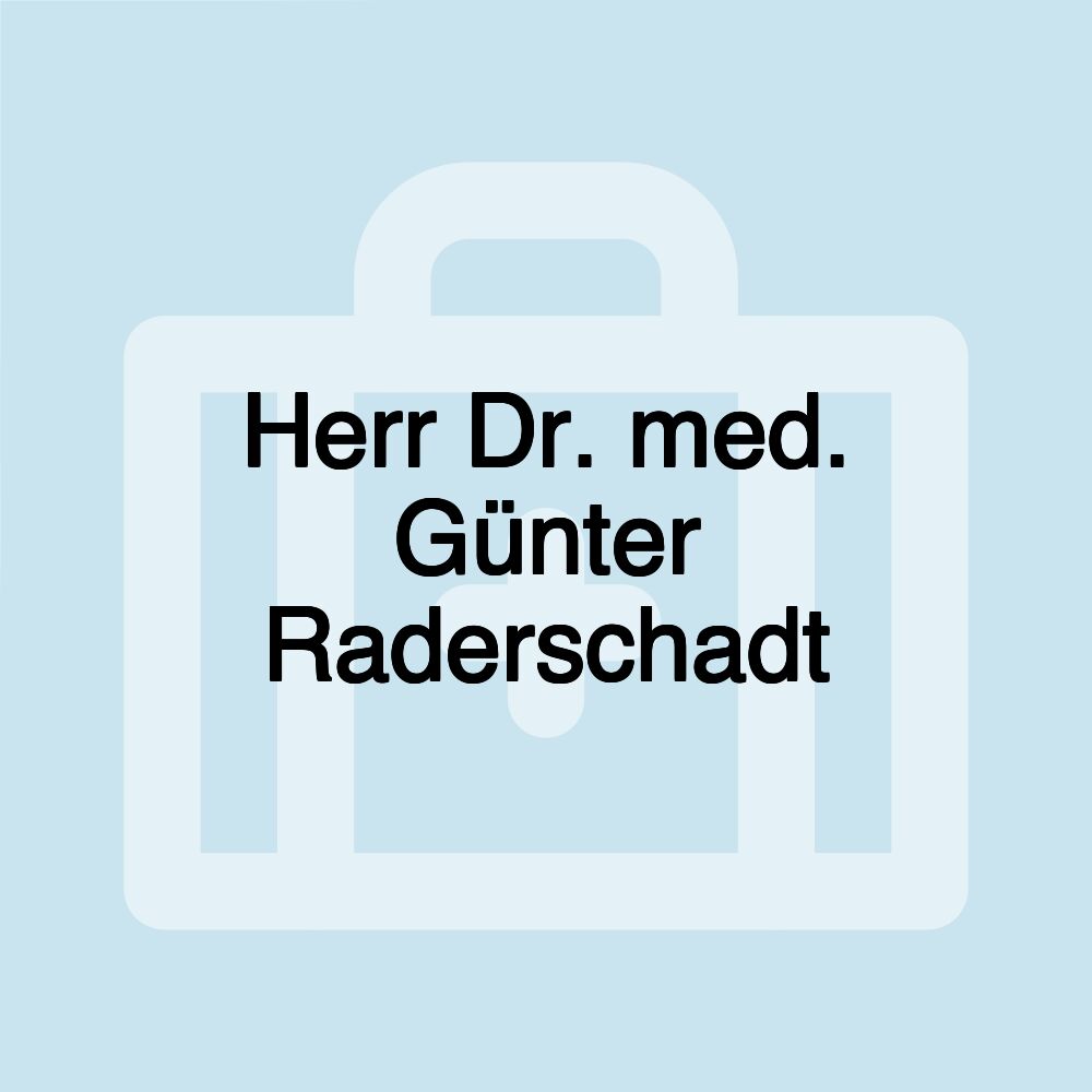 Herr Dr. med. Günter Raderschadt