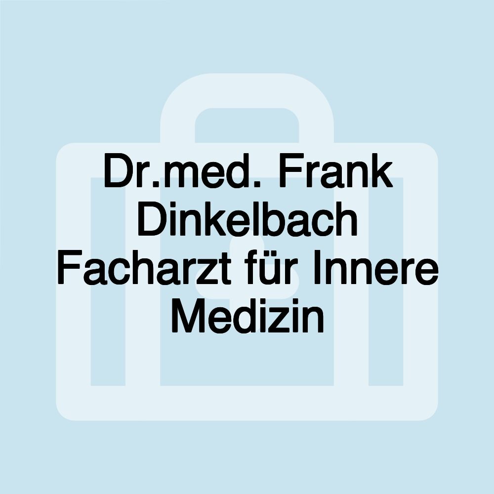 Dr.med. Frank Dinkelbach Facharzt für Innere Medizin