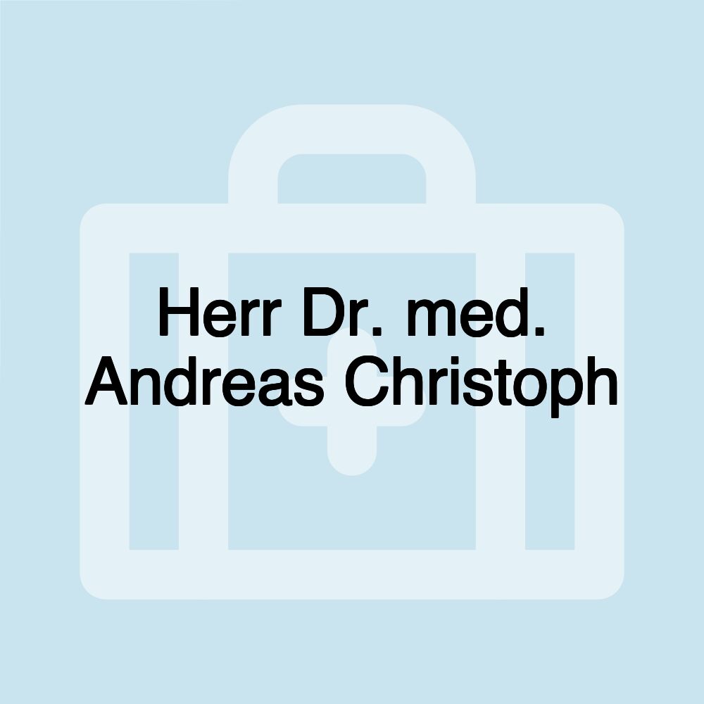 Herr Dr. med. Andreas Christoph