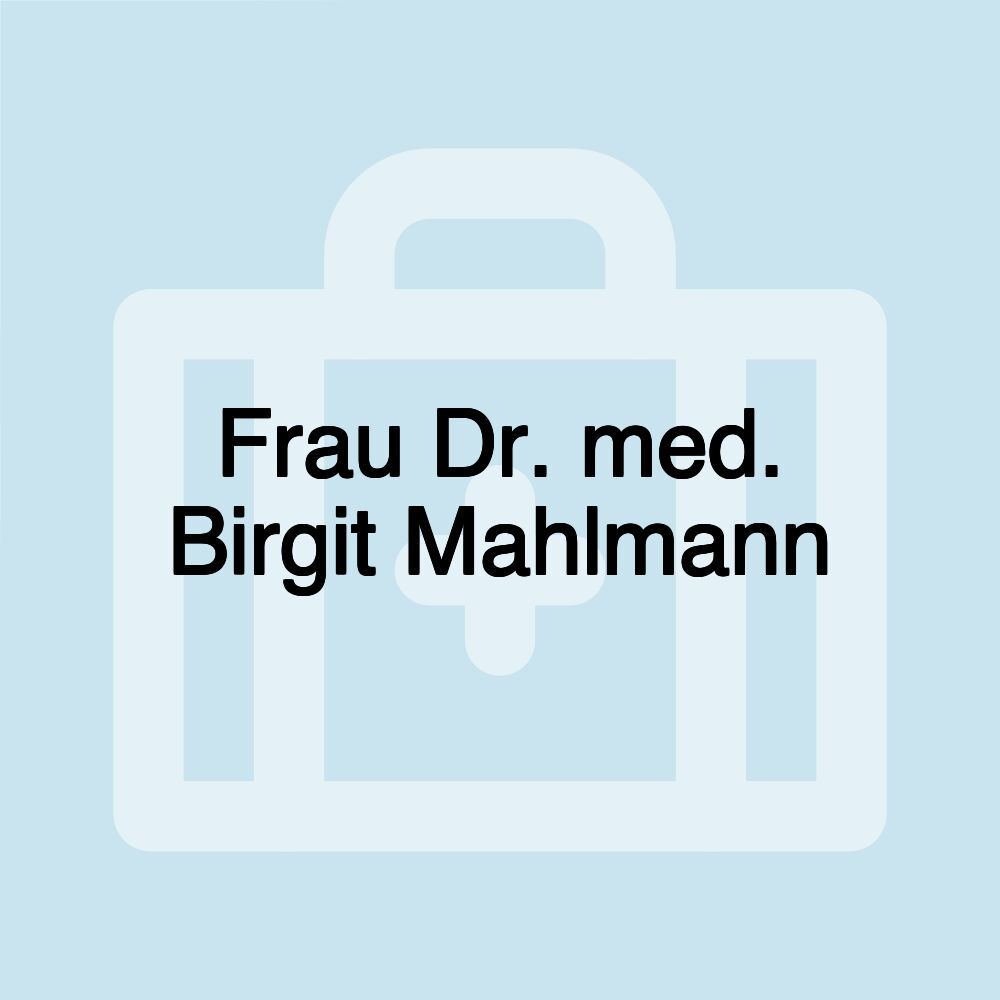 Frau Dr. med. Birgit Mahlmann