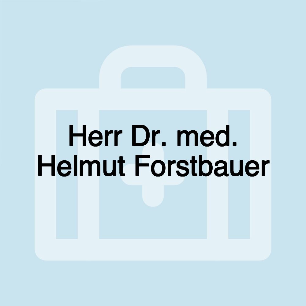 Herr Dr. med. Helmut Forstbauer