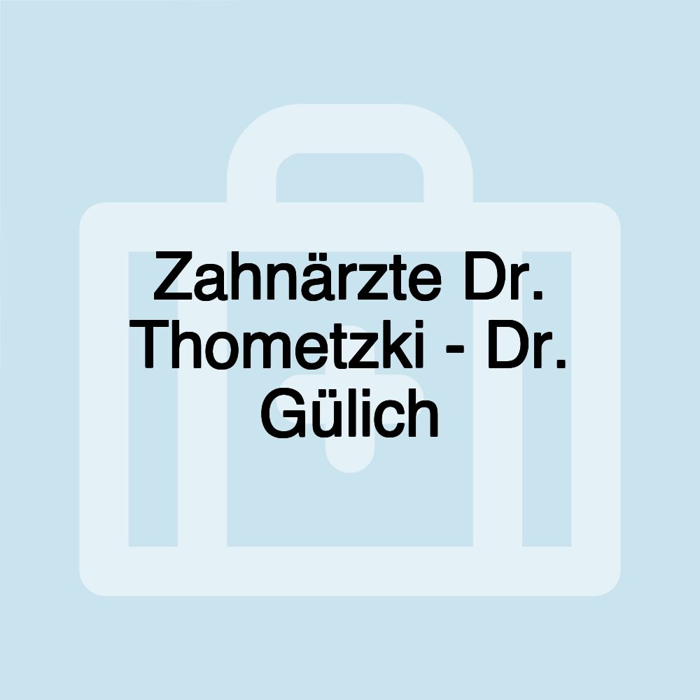 Zahnärzte Dr. Thometzki - Dr. Gülich