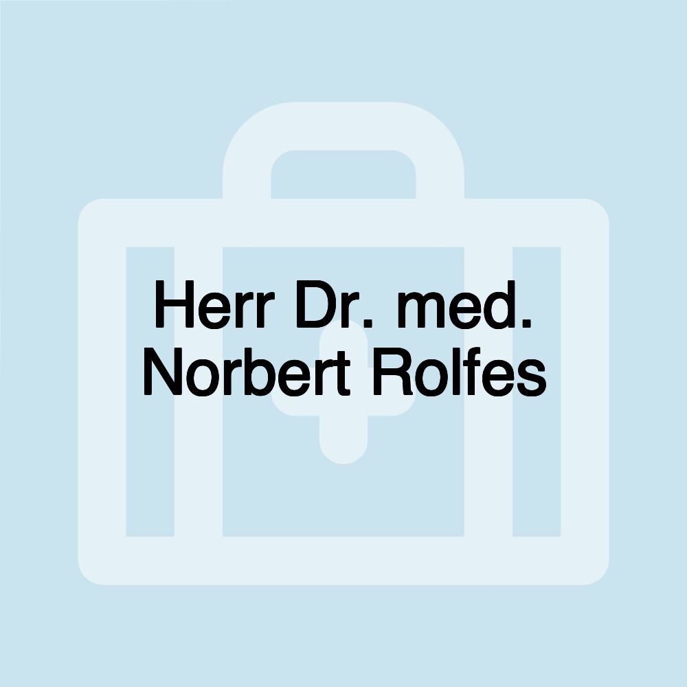 Herr Dr. med. Norbert Rolfes