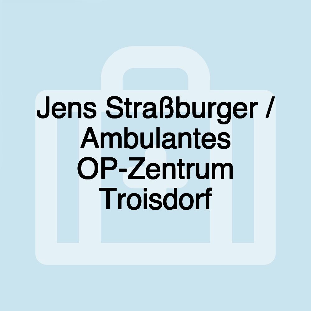 Jens Straßburger / Ambulantes OP-Zentrum Troisdorf