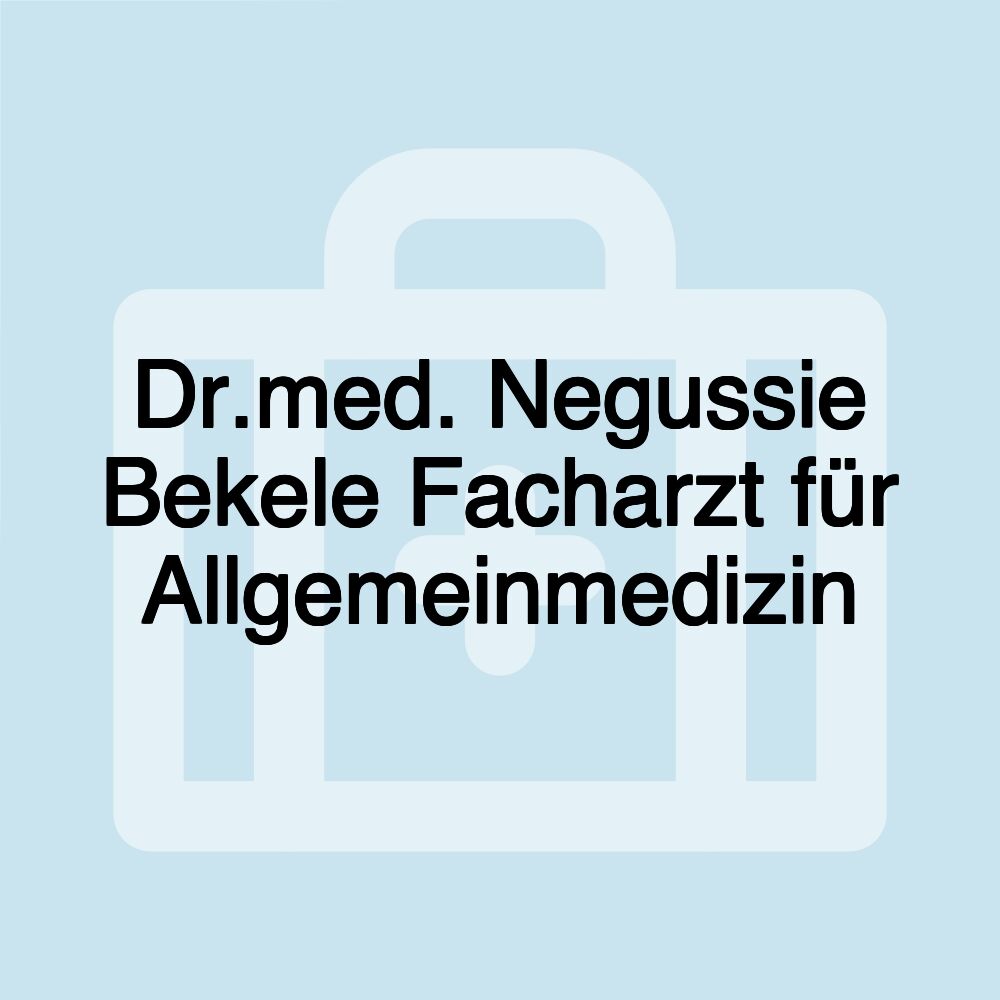 Dr.med. Negussie Bekele Facharzt für Allgemeinmedizin