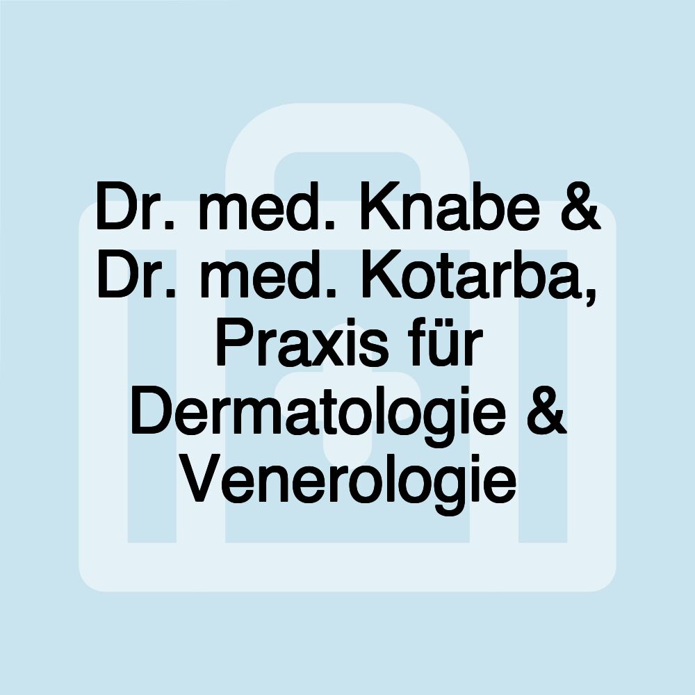 Dr. med. Knabe & Dr. med. Kotarba, Praxis für Dermatologie & Venerologie